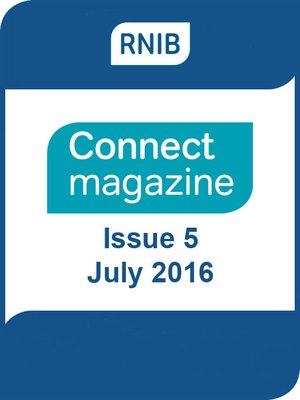 cover image of RNIB Connect Magazine: Issue 5: July 2016